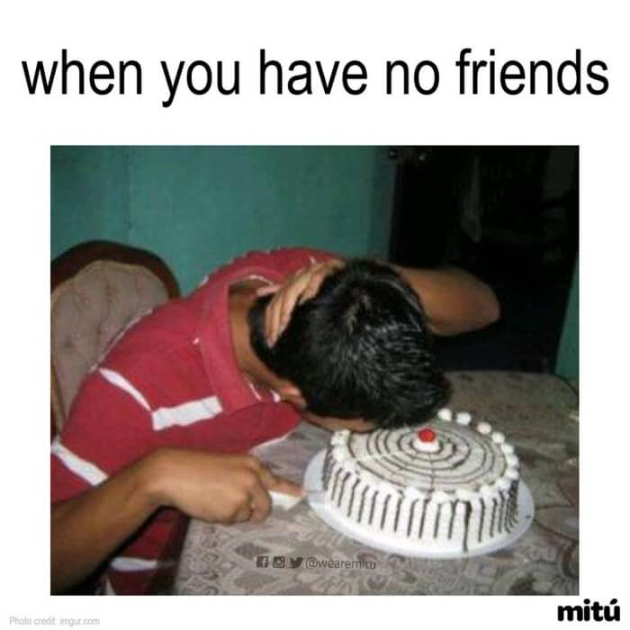Cuando no tienes amigos