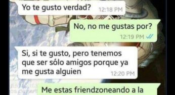 Friendzone llegaras a ella de cualquiera manera