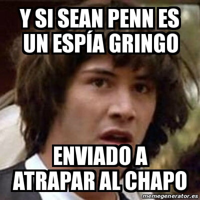 La verdad de Sean Penn y el Chapo
