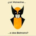 Un Wolverine o dos batman