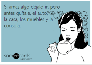 Si amas algo dejalo ir