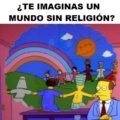 Te imaginas un mundo sin religion
